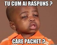 tu cum ai raspuns ? care pachet ?