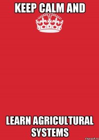 Keep calm and learn agricultural systems