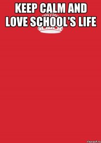 KEEP CALM AND love school's Life 