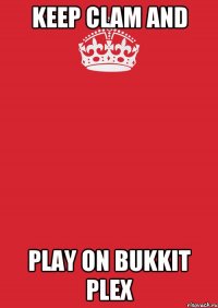 Keep clam and play on Bukkit Plex