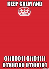 KEEP CALM and 01100011 01101111 01100100 01100101