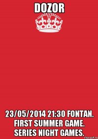 DOZOR 23/05/2014 21:30 FonTan. First summer game. Series night games.