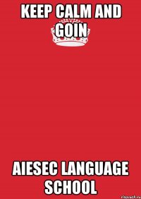 keep calm and goin AIESEC Language School