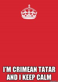  I'm Crimean Tatar and I keep calm