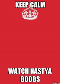 Keep Calm watch Nastya BOOBS