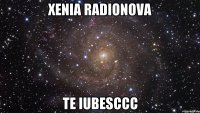 Xenia Radionova TE iubesccc