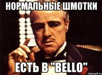 Нормальные шмотки есть в "BELLO"