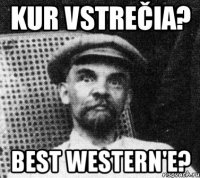 Kur vstrečia? Best Western'e?