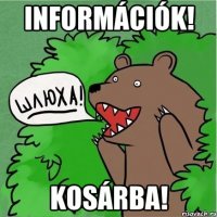 Információk! Kosárba!