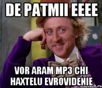 De patmii eeee vor Aram mp3 chi haxtelu evrovidenie