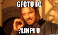 gfctu fc ;'ljnpi u