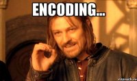Encoding... 