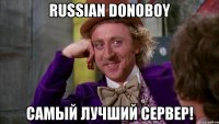 Russian Donoboy самый лучший сервер!