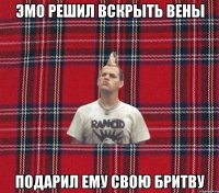 эмо решил вскрыть вены подарил ему свою бритву