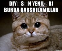 diyəsən yeniləri burda qarshilamillar 