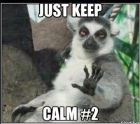 just keep calm #2