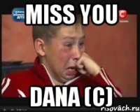 MISS YOU DANA (c)