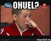 OHUEL? 