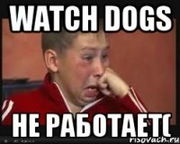 Watch dogs не работает(