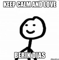 Keep Calm and Love Berik Dias