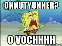 Qnnutyunner? O Vochhhh