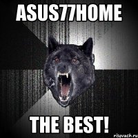 asus77home The best!