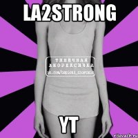 La2strong yt