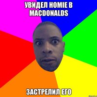 Увидел homie в Маcdonalds Застрелил его