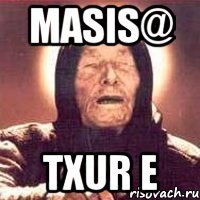 Masis@ txur e