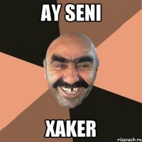 Ay seni Xaker