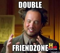 DOUBLE FRIENDZONE