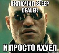 Включил Sleep Dealer и просто Ахуел