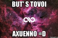 but' s tovoi axuenno =D