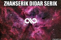 Zhanserik Didar Serik 