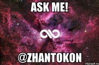 ask me! @zhantokon