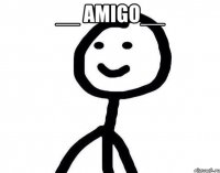 __ AMIGO__ 