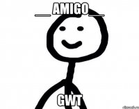 __ AMIGO__ GwT