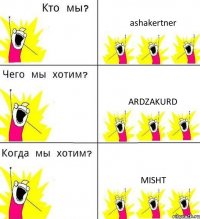 ashakertner ardzakurd misht