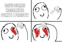 cavo sumis nasalnika ponjti i prostit