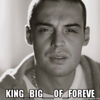  KinG_Big__Of_Foreve