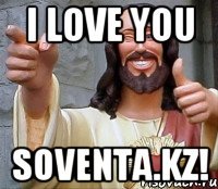 I love you Soventa.kz!