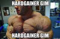 HARDGAINER GIM HARDGAINER GIM