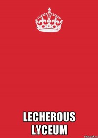  LECHEROUS LYCEUM