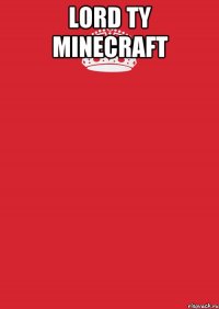 Lord Ty MINECRAFT 