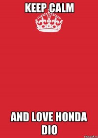 keep calm and love honda dio