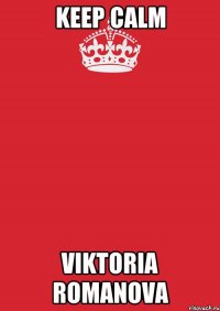 Keep Calm Viktoria Romanova