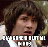  bianconeri beat me in RR3