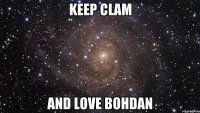 KEEP CLAM AND LOVE BOHDAN