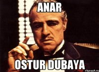 Anar Ostur dubaya