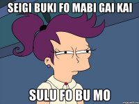 seigi buki fo mabi gai kai sulu fo bu mo